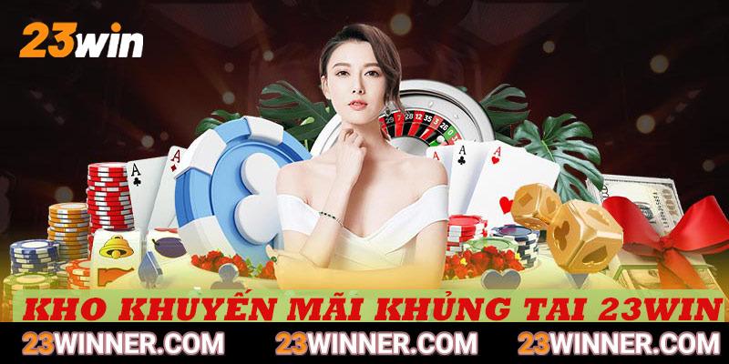 Các chương trình khuyến mãi được 23win triển khai liên tục cho hội viên