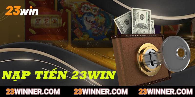 Hướng dẫn bet thủ giao dịch nạp tiền vào 23win