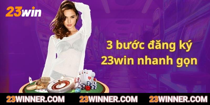 3 bước đăng ký 23win nhanh gọn cho các tân binh