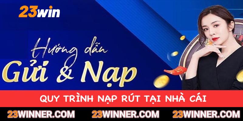 Quy trình rút và nạp tiền cơ bản tại nhà cái 