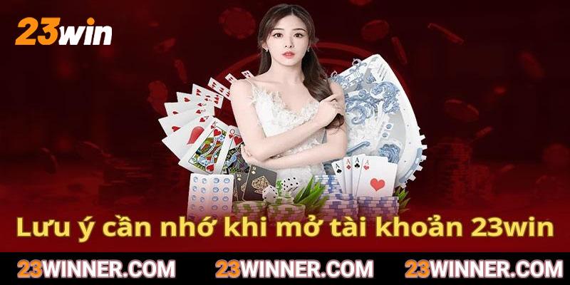 Lưu ý cần nhớ khi đăng ký 23win