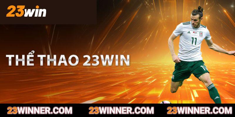 Sảnh cá cược thể thao 23win nổi trội toàn cầu